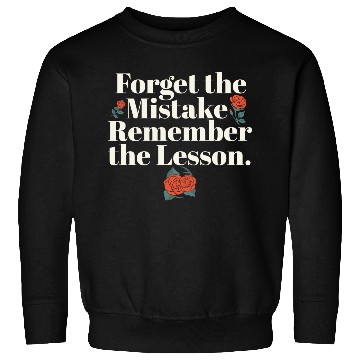 Discover Teacher Life Quote Forget the Mistake Remember Sweatshirts