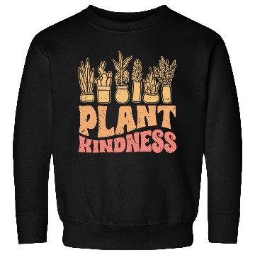 Discover Plant Kindness Vintage Plant Lover For Kind Sweatshirts