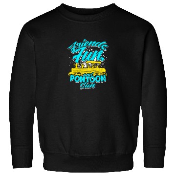 Discover Friends, fun, and pontoon sun - Pontoon Sweatshirts