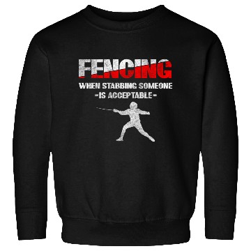 Discover Fencer Fight Sport Fencing Tradition Sweatshirts