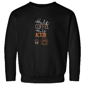 Discover funny Coffee and Actort Job Sweatshirts