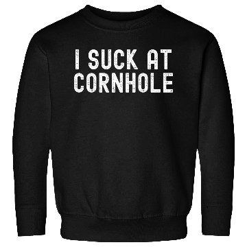 Discover I Suck at Cornhole Sweatshirts