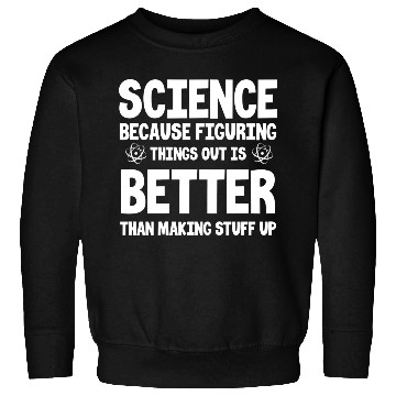 Discover Science Because Figuring Stuff Out Nerdy Geek Gag Sweatshirts