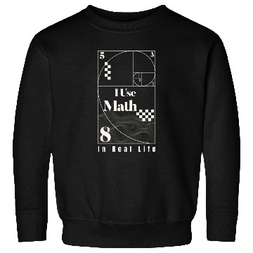 Discover I use math in real life - Smart math teacher funny Sweatshirts