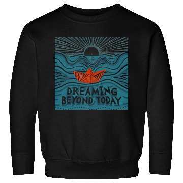 Discover Dreaming Beyond Today Sweatshirts - Red Paper Boat Journey