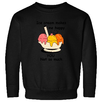 Discover Ice cream makes me happy Sweatshirts