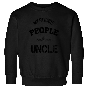 Discover Mens my favorite people call me uncle funny t-shir Sweatshirts