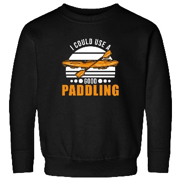 Discover I Could Use A Good Paddling Kayak Kayaker Sweatshirts