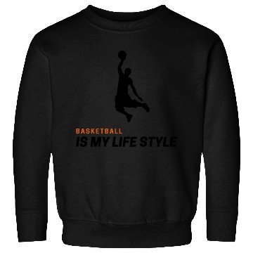 Discover Basketball is my lifestyle Sweatshirts