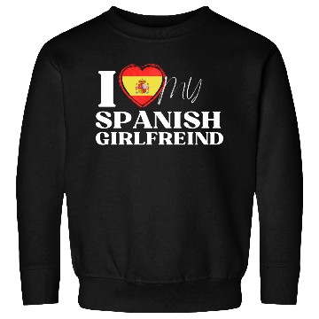 Discover I Love My spanish Girlfriend Multi Nationality Shi Sweatshirts