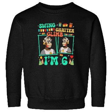 Discover Swing Chatter Climb I'm 6 Monkey Lover Kid 6th Sweatshirts