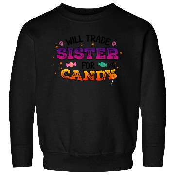 Discover Will Trade Sister For Candy Sweatshirts