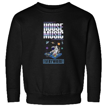 Discover House Music Everywhere Sweatshirts