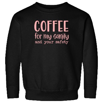 Discover Coffee For My Sanity Coffee Lover Sweatshirts