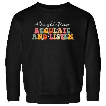 Discover School Counselor Teacher Alright Stop Regulate Sweatshirts