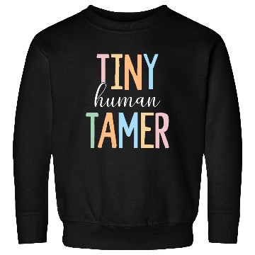 Discover Tiny Human Tamer Kindergarten Elementary School Sweatshirts