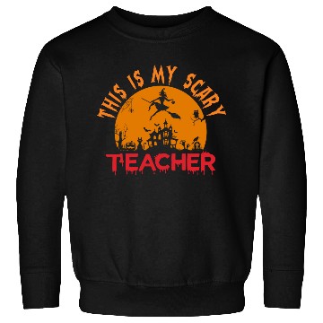 Discover This Is My Scary Teacher Sweatshirts