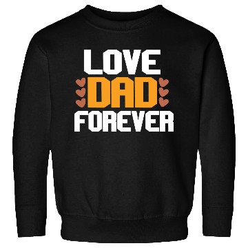 Discover Love Dad Forever Sweatshirts