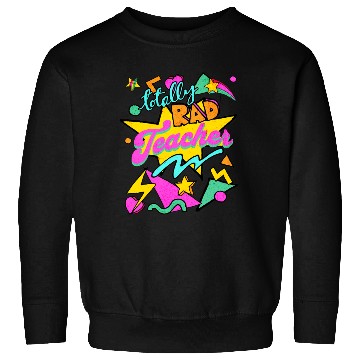 Discover Totally Rad Teacher Sweatshirts