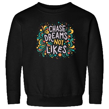 Discover Chase dreams not likes Sweatshirts