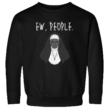 Discover Ew People Scary Nun Sweatshirts
