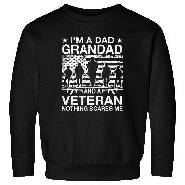 Discover I m A Dad Grandad And A Veteran Nothing Scares Me Sweatshirts