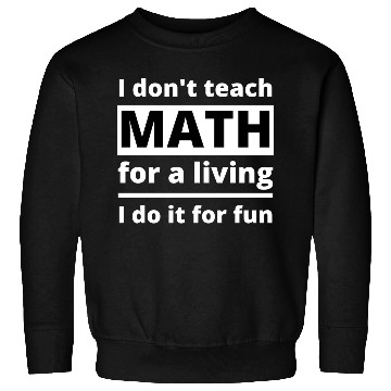 Discover Math Teacher Teaching School Funny Quote Saying Sweatshirts