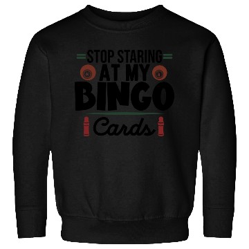 Discover Stop Staring At My Bingo Cards Sweatshirts