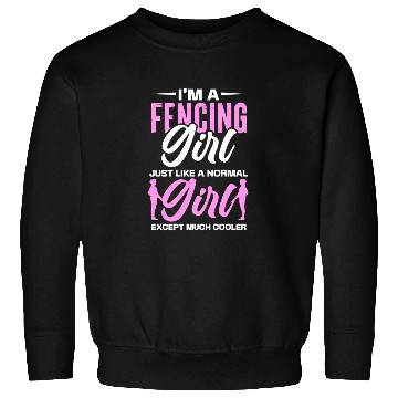 Discover I'm A Fencing Girl Just Like A Normal Girl Sweatshirts