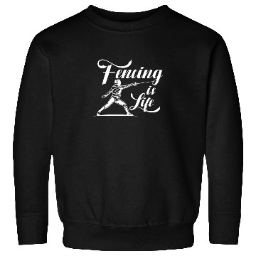 Discover Fencing Is Life Sweatshirts