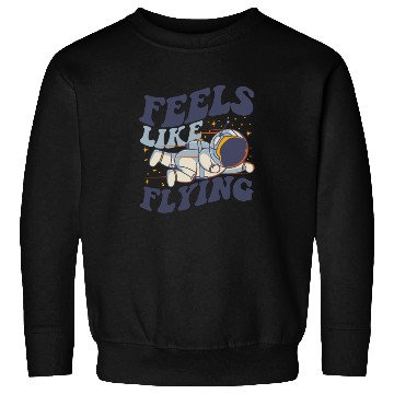 Discover Feels Like Flying Spacecraft Cosmonaut Astronaut Sweatshirts