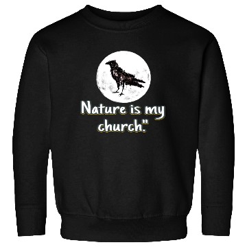 Discover Nature is my church Sweatshirts