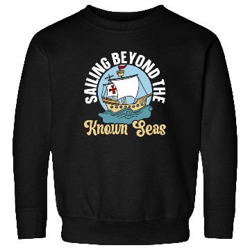 Discover Sailing Beyond The Known Seas Columbus Day Sweatshirts