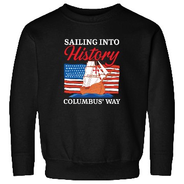 Discover Sailing Into History Columbus' Way Columbus Day Sweatshirts