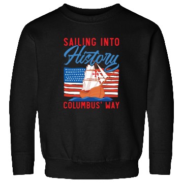 Discover Sailing Into History Columbus' Way Columbus Day Sweatshirts