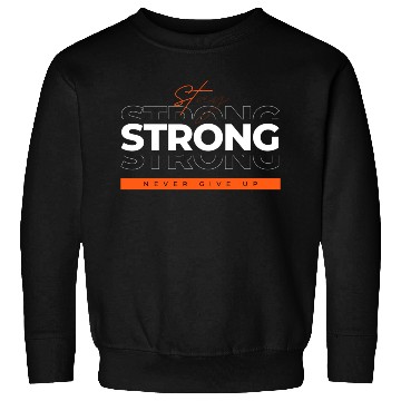Discover Strong never give up Sweatshirts