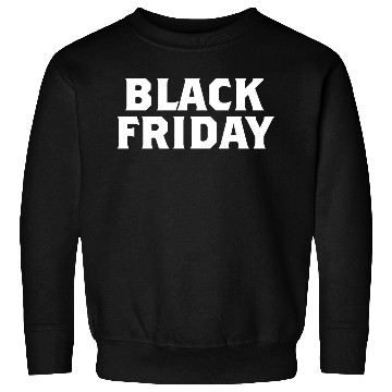 Discover Black Friday Sweatshirts