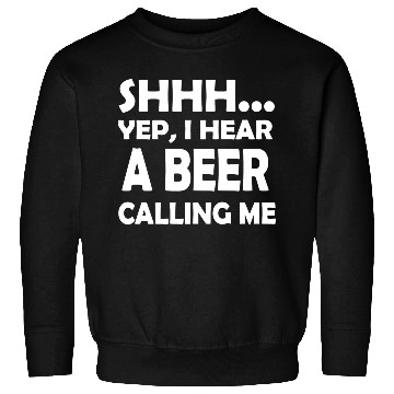 Discover I Hear A Beer Calling Me Sweatshirts