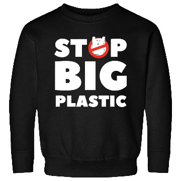 Discover Stop Big Plastic Save The Planet Environmental Sweatshirts
