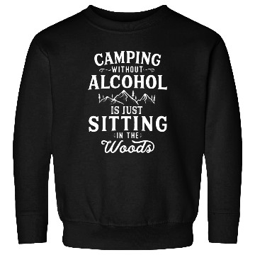 Discover Camping Without Alcohol Camping Lover Campfire Sweatshirts