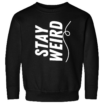 Discover Stay Weird Sweatshirts