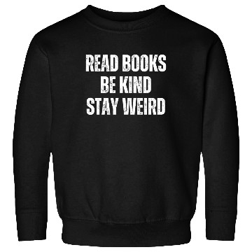 Discover Read Books Be Kind Stay Weird Teacher Sweatshirts