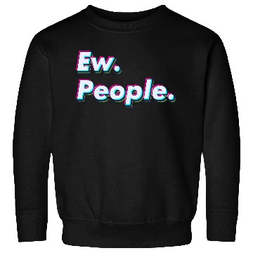 Discover Ew. People. Sweatshirts