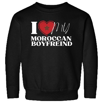 Discover I Love My Moroccan Boyfriend Multi Nationality Sweatshirts