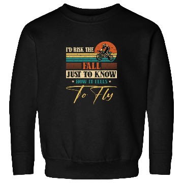 Discover Risk Fall How Feel To Fly Motocross Supercross Sweatshirts