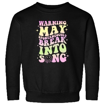 Discover Warning May Spontaneously Break into Song Sweatshirts