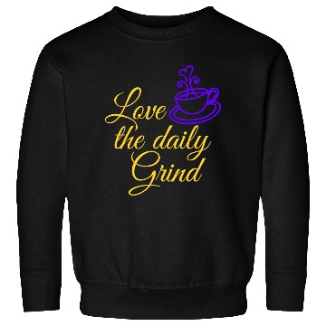 Discover Coffee Lover Design For Daily Grind Sweatshirts