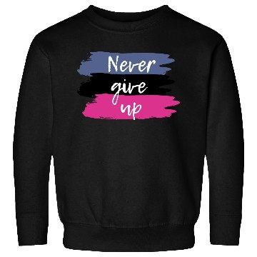 Discover Never Give Up Motivational Sweatshirts