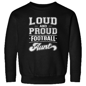 Discover Loud and Proud Football Aunt Sweatshirts