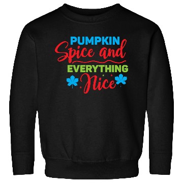 Discover Pumpkin Spice And Everything Nice Sweatshirts